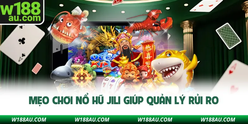 Mẹo chơi nổ hũ Jili giúp quản lý rủi ro