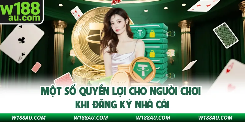 Một số quyền lợi cho người chơi khi đăng ký nhà cái