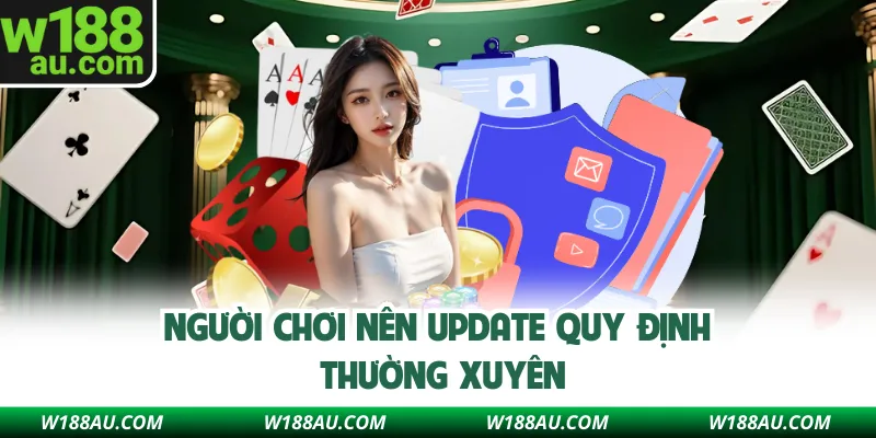 Người chơi nên update quy định thường xuyên
