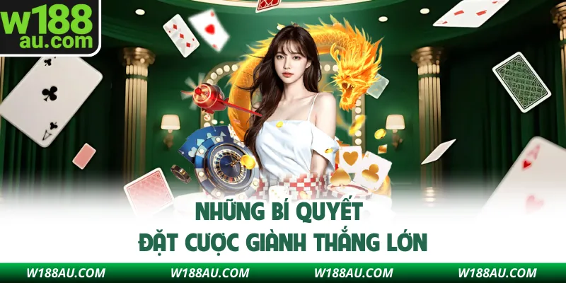 Những bí quyết đặt cược giành thắng lớn