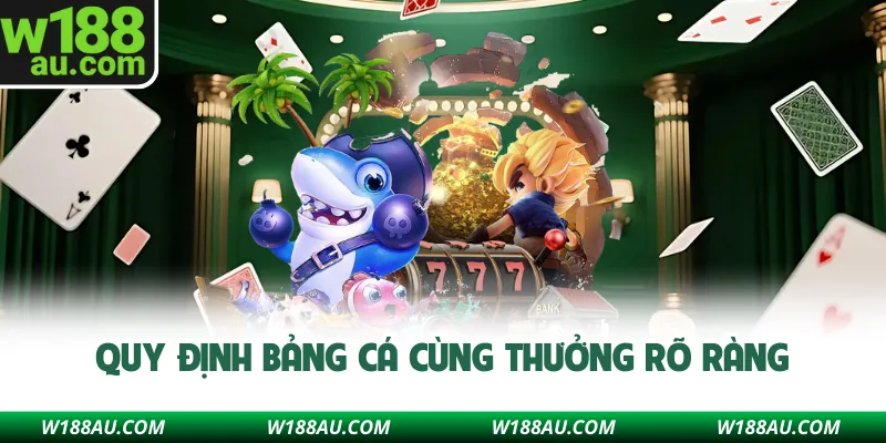 Quy định bảng cá cùng thưởng rõ ràng