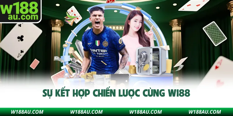Sự kết hợp chiến lược cùng W188